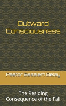 Paperback Outward Consciousness: The Residing Consequence of the Fall Book
