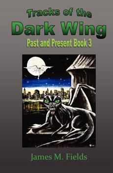 Paperback Tracks of the Dark Wing: Past and Present Book 3: Past and Present Book 3 Book