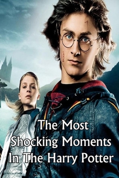 The Most Shocking Moments In The Harry Potter