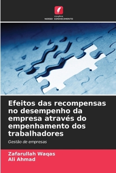 Paperback Efeitos das recompensas no desempenho da empresa através do empenhamento dos trabalhadores [Portuguese] Book