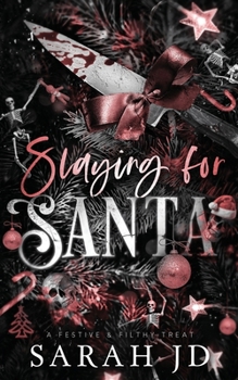 Slaying for Santa: a dark enemies-to-lovers single dad age gap Christmas romance (Festive & Filthy Treat)