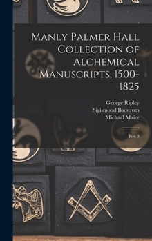Hardcover Manly Palmer Hall collection of alchemical manuscripts, 1500-1825: Box 3 [Multiple Languages] Book