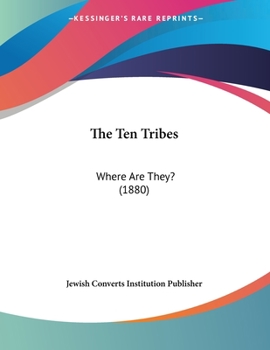 Paperback The Ten Tribes: Where Are They? (1880) Book