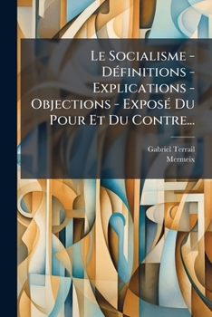 Paperback Le Socialisme - Définitions - Explications - Objections - Exposé Du Pour Et Du Contre... [French] Book