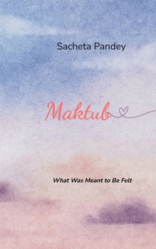 Maktub What Was Meant to Be Felt