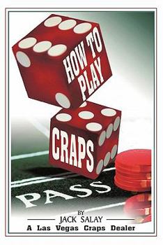 Paperback How to Play Craps: By Jack Salay a Las Vegas Craps Dealer Book