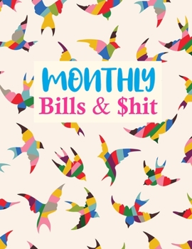 Paperback Monthly Bills & $hit: Pretty Monthly Budget Planner (Undated - Start Any Time) Paycheck Bill Tracker (Budget Planning) Personal or Business Book