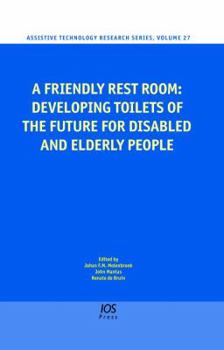 Hardcover A Friendly Rest Room: Developing Toilets of the Future for Disabled and Elderly People Book