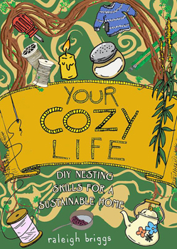 Hardcover Your Cozy Life: DIY Nesting Skills for a Sustainable Home Book