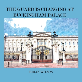 Paperback The Guard Is Changing at Buckingham Palace Book