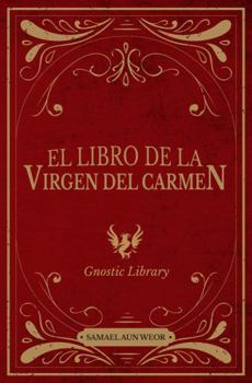 Paperback El Libro De La Virgen Del Carmen: Isis, María, Maya, La Virgen Del Mar, Ram-IO (Spanish Edition) [Spanish] Book