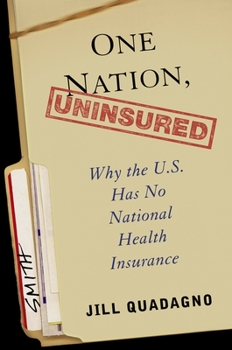 Hardcover One Nation, Uninsured: Why the U.S. Has No National Health Insurance Book