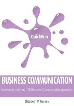 Paperback Quick Win Business Communication: Answers to Your Top 100 Business Communication Questions Book