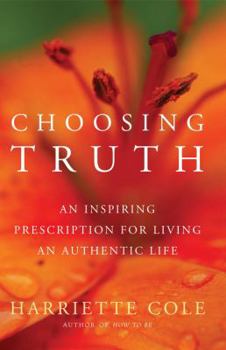 Paperback Choosing Truth: An Inspiring Prescription for Living an Authentic Life Book
