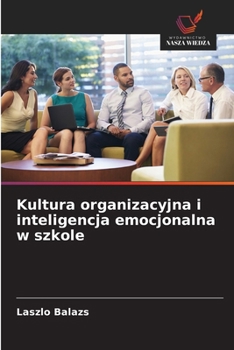 Paperback Kultura organizacyjna i inteligencja emocjonalna w szkole [Polish] Book