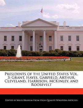 Presidents of the United States : Grant, Hayes, Garfield, Arthur, Cleveland, Harrison, Mckinley, and Roosevelt