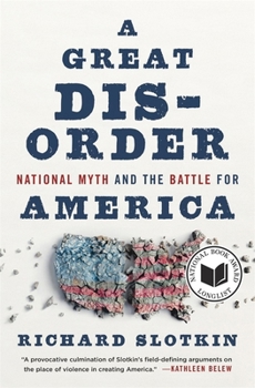 Hardcover A Great Disorder: National Myth and the Battle for America Book