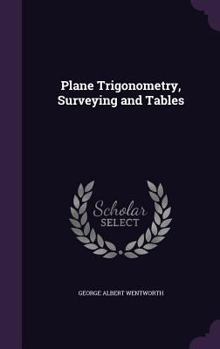 Plane Trigonometry, Surveying and Tables