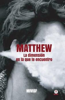 Paperback Matthew: La dimensión en la que te encuentro [Spanish] Book
