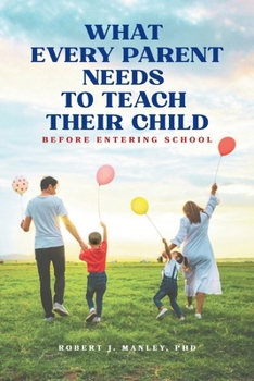 Paperback What Every Parent Needs to Teach Their Child Before Entering School Book