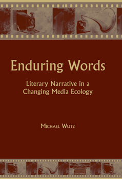 Hardcover Enduring Words: Literary Narrative in a Changing Media Ecology Book