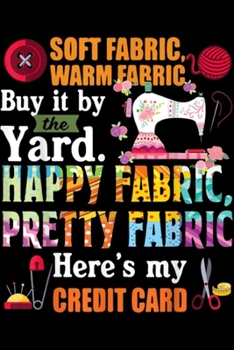 Paperback Soft Fabric Warm Fabric Buy It By The Yard. Happy Fabric, pretty fabric here's my credit card: Soft Fabric Warm Fabric Buy It By The Yard Happy Fabric Book