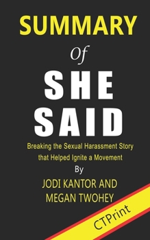 Paperback Summary of She Said Breaking the Sexual Harassment Story that Helped Ignite a Movement By Jodi Kantor and Megan Twohey Book