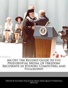 Paperback An Off the Record Guide to the Presidential Medal of Freedom: Recipients in History, Computing and Philosophy Book