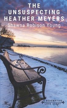 Paperback The Unsuspecting Heather Meyers: A Redemptive Love Story Book