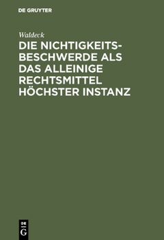 Hardcover Die Nichtigkeitsbeschwerde als das alleinige Rechtsmittel höchster Instanz [German] Book