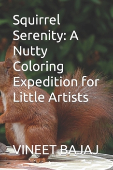 Paperback Squirrel Serenity: A Nutty Coloring Expedition for Little Artists Book