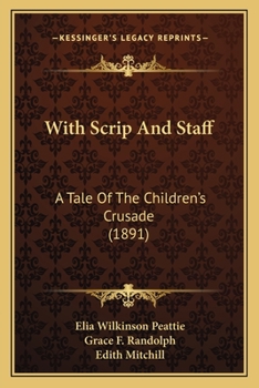 Paperback With Scrip And Staff: A Tale Of The Children's Crusade (1891) Book