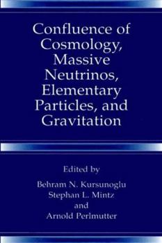 Paperback Confluence of Cosmology, Massive Neutrinos, Elementary Particles, and Gravitation Book