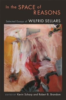 Hardcover In the Space of Reasons: Selected Essays of Wilfrid Sellars Book