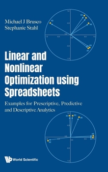 Hardcover Linear and Nonlinear Optimization Using Spreadsheets: Examples for Prescriptive, Predictive and Descriptive Analytics Book