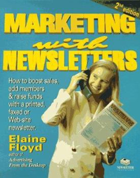 Paperback Marketing with Newsletters: How to Boost Sales, Add Members & Raise Funds with a Printed, Faxed or Web-Site Newsletter Book