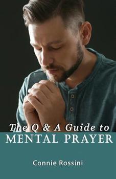 Paperback The Q & A Guide to Mental Prayer Book