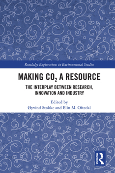 Hardcover Making CO₂ a Resource: The Interplay Between Research, Innovation and Industry Book