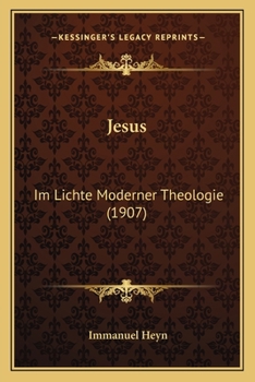 Jesus: Im Lichte Moderner Theologie (1907)