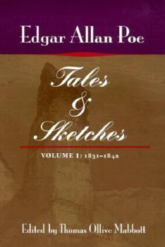 Tales and Sketches, vol. 1: 1831-1842 - Book #2 of the Collected Works of Edgar Allan Poe [Mabbott Edition]