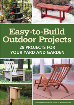 Paperback Easy-To-Build Outdoor Projects: 29 Projects for Your Yard and Garden Book