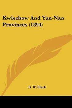 Paperback Kwiechow And Yun-Nan Provinces (1894) Book