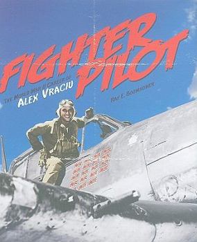 Hardcover Fighter Pilot: The World War II Career of Alex Vraciu Book