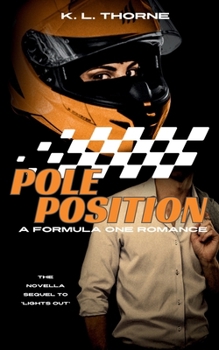 Pole Position: A Formula One Romance (Special Edition) (Girls Just Wanna F1)