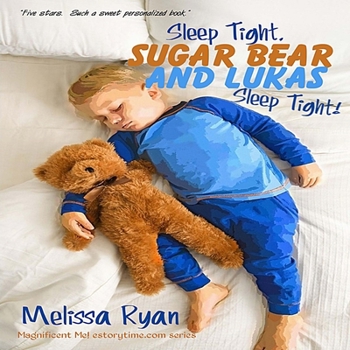 Paperback Sleep Tight, Sugar Bear and Lukas, Sleep Tight!: Personalized Children's Books, Personalized Gifts, and Bedtime Stories Book