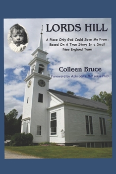 Paperback Lords Hill: A Place Only God Could Save Me From: Based On a True Story In a Small New England Town Book