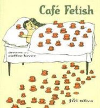 Paperback Cafe Fetish: Dreams of a Coffee Lover Book