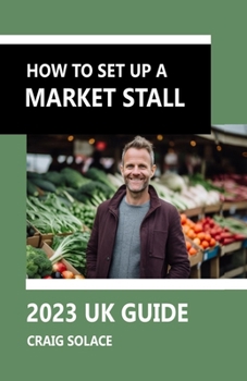 Paperback How to Set Up A Market Stall: UK Guide 2023 Book