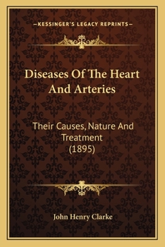 Paperback Diseases Of The Heart And Arteries: Their Causes, Nature And Treatment (1895) Book