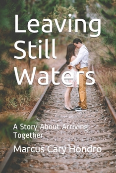 Paperback Leaving Still Waters: A Story About Arriving Together Book